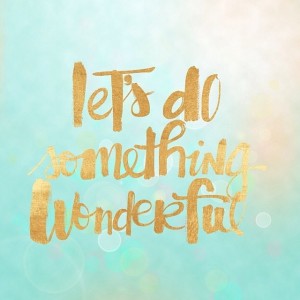 do something wonderful